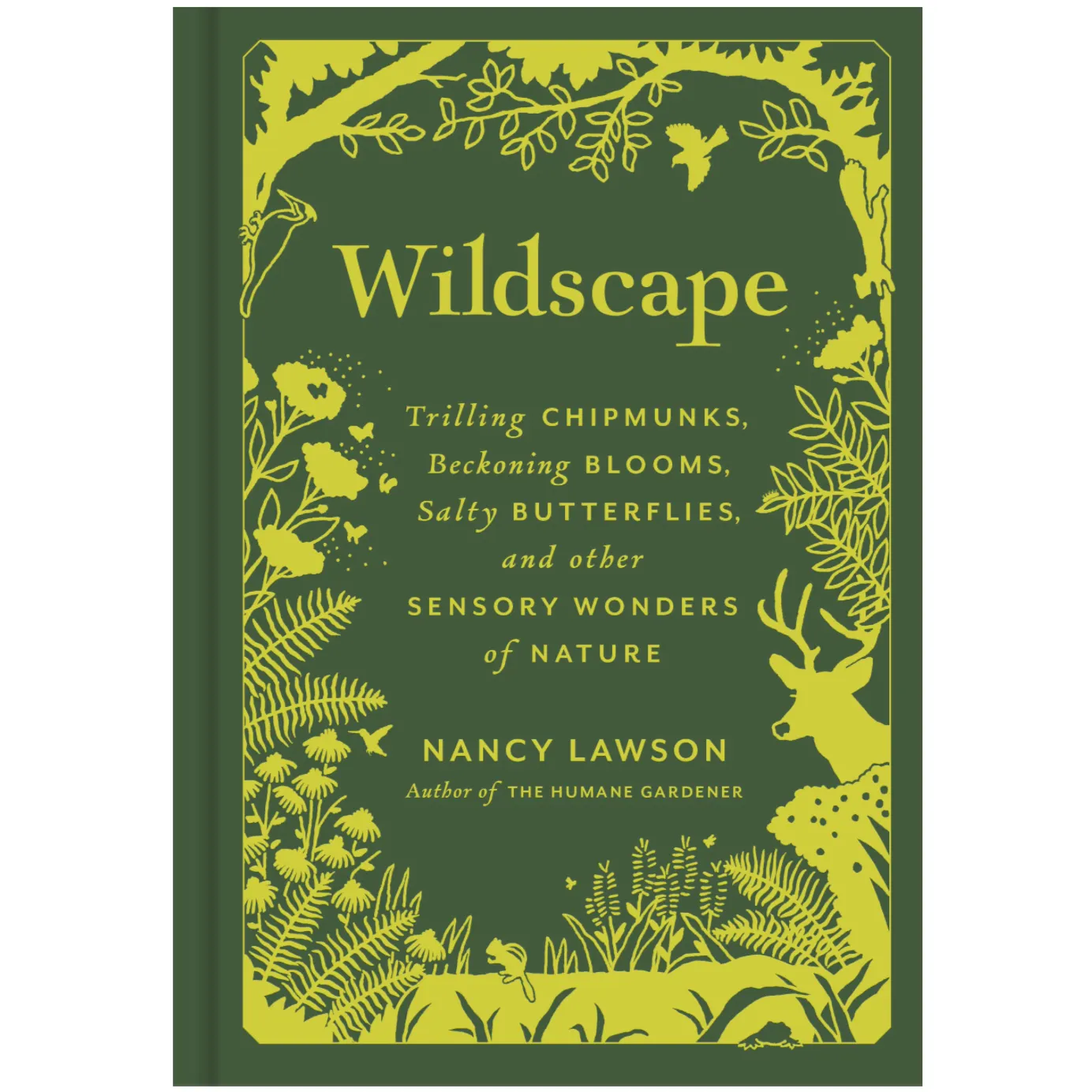 Wildscape: Trilling Chipmonks, Beckoning Blooms, Salty Butterflies & Other Sensory Wonders Of Nature